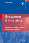 Management of Uncertainty - Theory and Application in the Design of Systems and Organizations