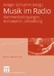 Musik im Radio - Rahmenbedingungen, Konzeption, Gestaltung