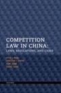 Competition Law in China: Laws, Regulations, and Cases - Laws, Regulations, and Cases