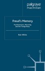 Freud's Memory - Psychoanalysis, Mourning and the Foreign Body