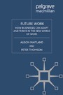 Future Work - How Businesses Can Adapt and Thrive In The New World Of Work