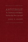 Antitrust in Germany and Japan - The First Fifty Years, 1947-1998