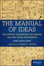 The Manual of Ideas - The Proven Framework for Finding the Best Value Investments