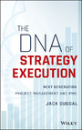 The DNA of Strategy Execution - Next Generation Project Management and PMO