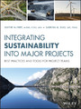 Integrating Sustainability Into Major Projects - Best Practices and Tools for Project Teams