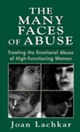 Many Faces of Abuse - Treating the Emotional Abuse of High-Functioning Women