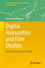 Digital Humanities and Film Studies - Visualising Dziga Vertov's Work