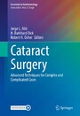 Cataract Surgery - Advanced Techniques for Complex and Complicated Cases
