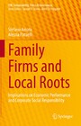 Family Firms and Local Roots - Implications on Economic Performance and Corporate Social Responsibility