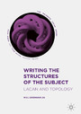 Writing the Structures of the Subject - Lacan and Topology