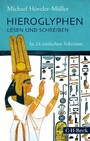 Hieroglyphen lesen und schreiben - In 24 einfachen Schritten