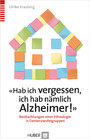 «Hab ich vergessen, ich hab nämlich Alzheimer!» - Beobachtungen einer Ethnologin in Demenzwohngruppen