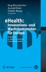 eHealth: Innovations- und Wachstumsmotor für Europa - Potenziale in einem vernetzten Gesundheitsmarkt