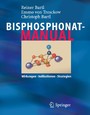 Bisphosphonat-Manual - Wirkungen - Indikationen - Strategien