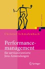 Performancemanagement für serviceorientierte Java-Anwendungen - Werkzeug- und Methodenunterstützung im Spannungsfeld von Entwicklung und Betrieb
