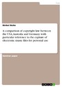 A comparison of copyright law between the USA, Australia and Germany with particular reference to the capture of electronic music files for personal use