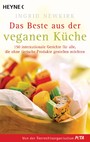 Das Beste aus der veganen Küche - 150 internationale Gerichte für alle, die ohne tierische Produkte genießen möchten