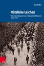 Nützliche Leichen - Monarchenbegräbnisse in Bayern und Belgien 1825-1935