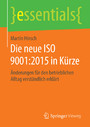 Die neue ISO 9001:2015 in Kürze - Änderungen für den betrieblichen Alltag verständlich erklärt