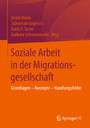 Soziale Arbeit in der Migrationsgesellschaft - Grundlagen - Konzepte - Handlungsfelder