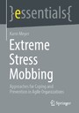 Extreme Stress Mobbing - Approaches for Coping and Prevention in Agile Organizations