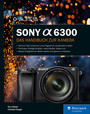 Sony Alpha 6300 - Das Handbuch zur Kamera