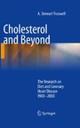Cholesterol and Beyond - The Research on Diet and Coronary Heart Disease 1900-2000
