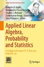 Applied Linear Algebra, Probability and Statistics - A Volume in Honour of C. R. Rao and Arbind K. Lal