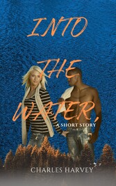Into The Water - A Short Story