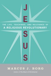 Jesus - Uncovering the Life, Teachings, and Relevance of a Religious Revolutionary