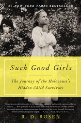 Such Good Girls - The Journey of the Holocaust's Hidden Child Survivors