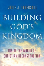 Building Gods Kingdom: Inside the World of Christian Reconstruction