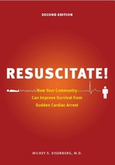 Resuscitate! - How Your Community Can Improve Survival from Sudden Cardiac Arrest