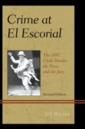 Crime At El Escorial - The 1892 Child Murder, the Press, and the Jury