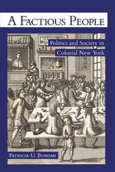Factious People - Politics and Society in Colonial New York