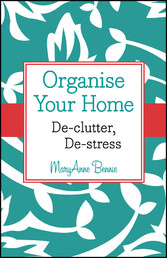 Organise Your Home - De-clutter, De-stress
