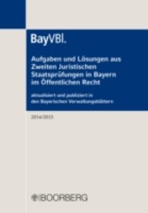 Aufgaben und Lösungen aus Zweiten Juristischen Staatsprüfungen in Bayern im Öffentlichen Recht - aktualisiert und publiziert in den Bayerischen Verwaltungsblättern (BayVBl.) 2014/2015
