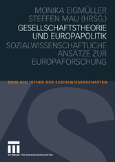 Gesellschaftstheorie und Europapolitik - Sozialwissenschaftliche Ansätze zur Europaforschung