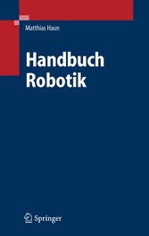 Handbuch Robotik - Programmieren und Einsatz intelligenter Roboter