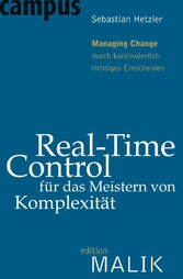 Real-Time-Control für das Meistern von Komplexität - Managing Change durch kontinuierlich richtiges Entscheiden