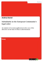Subsidiarity in the European Community's legal order - An analysis of its (non) application in the case of the directive on the ban of tobacco advertisement