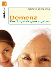 Demenz - - Der Angehörigenratgeber