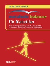 Metabolic Balance® Für Diabetiker - Durch Ernährungsumstellung zu mehr Lebensqualität: - So kommt der Stoffwechsel natürlich ins Gleichgewicht