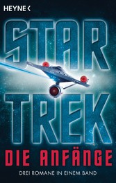 Star Trek - Die Anfänge - Alle Romane in einem Band!