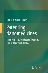Patenting Nanomedicines - Legal Aspects, Intellectual Property and Grant Opportunities