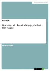 Grundzüge der Entwicklungspsychologie Jean Piagets