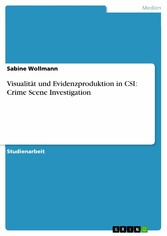 Visualität und Evidenzproduktion in CSI: Crime Scene Investigation