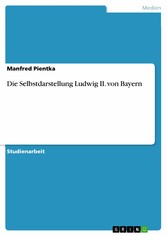Die Selbstdarstellung Ludwig II. von Bayern