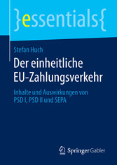 Der einheitliche EU-Zahlungsverkehr - Inhalte und Auswirkungen von PSD I, PSD II und SEPA