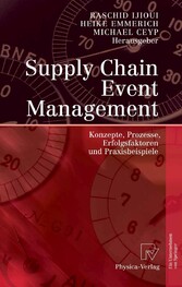 Supply Chain Event Management - Konzepte, Prozesse, Erfolgsfaktoren und Praxisbeispiele
